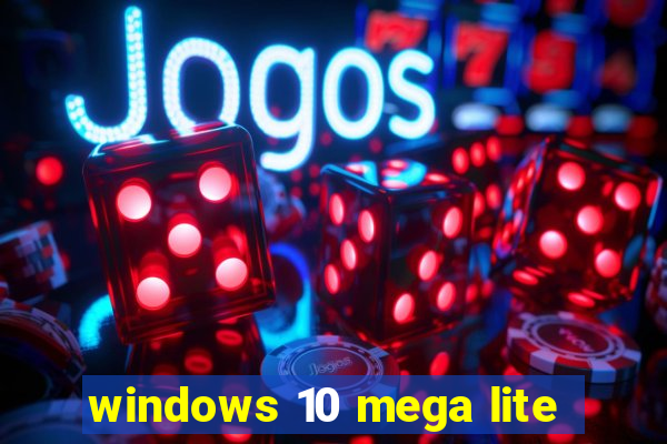 windows 10 mega lite